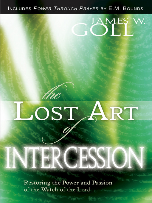 Title details for Lost Art of Intercession by James W. Goll - Available